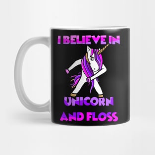 I believe in Unicorn and Floss - Funny Unicorn Floss Dance Shirt Mug